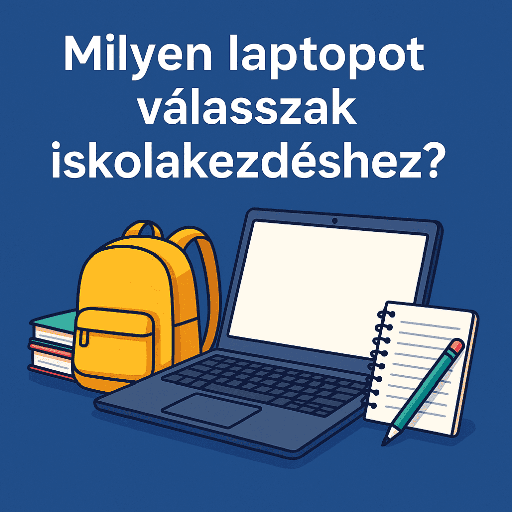Milyen laptopot válasszak iskolakezdéshez?